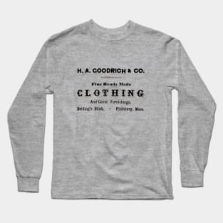 19th Century Advertising for H. A. Goodrich & Company Fitchburg Massachusetts Long Sleeve T-Shirt